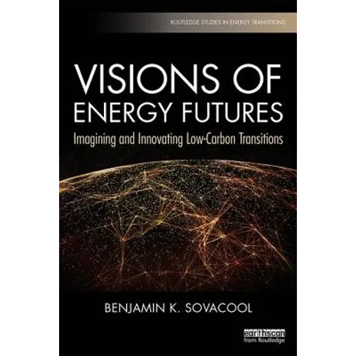 Visions of Energy Futures: Imagining and Innovating Low-Carbon Transitions
