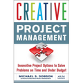 Creative Project Management: Innovative Project Options to Solve Problems on Time and Under Budget