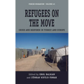 Refugees on the Move: Crisis and Response in Turkey and Europe