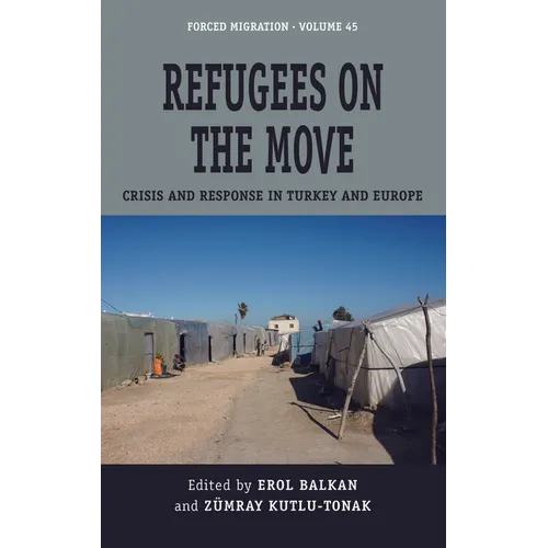 Refugees on the Move: Crisis and Response in Turkey and Europe