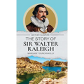 The Story of Sir Walter Raleigh