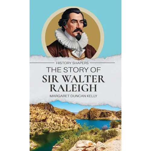 The Story of Sir Walter Raleigh