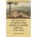 The Ecology of British and American Empire Writing, 1704-1894