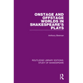 Onstage and Offstage Worlds in Shakespeare's Plays
