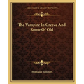 The Vampire In Greece And Rome Of Old