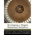 Developing a Stigma Reduction Initiative