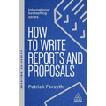 How to Write Reports and Proposals: Create Attention-Grabbing Documents That Achieve Your Goals