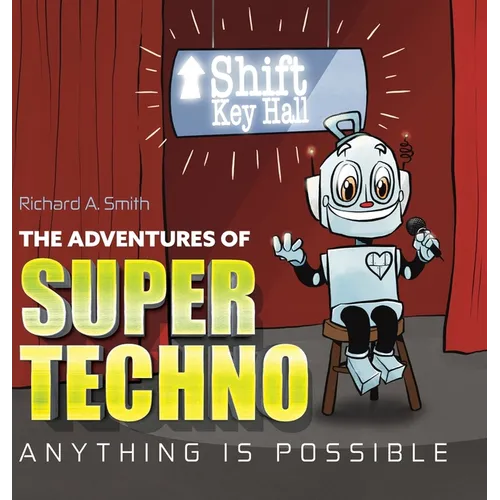 The Adventures of Super Techno: Anything is possible!