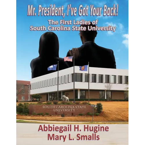 Mr. President, I've Got Your Back!: The First Ladies of South Carolina State University