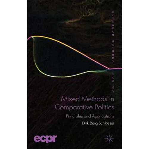 Mixed Methods in Comparative Politics: Principles and Applications