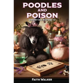 Poodles and Poison: Whiskey Dog Mystery #2