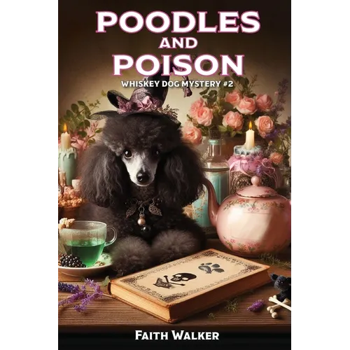 Poodles and Poison: Whiskey Dog Mystery #2