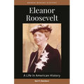 Eleanor Roosevelt: A Life in American History