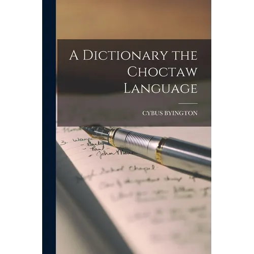 A Dictionary the Choctaw Language