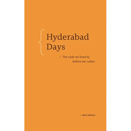Hyderabad Days: The Code We Lived by Before We Coded