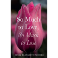 So Much to Love, So Much to Lose