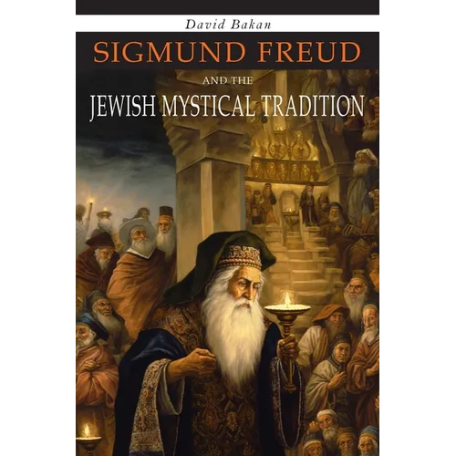 Sigmund Freud and the Jewish Mystical Tradition