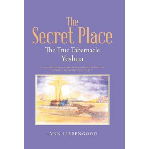 The Secret Place: The True Tabernacle Yeshua