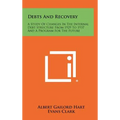 Debts And Recovery: A Study Of Changes In The Internal Debt Structure From 1929 To 1937 And A Program For The Future
