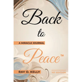Back to Peace: A Miracle Journal
