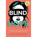 Blind to Hope: See Beyond Your Darkness and Walk into God's Vision for Your Life