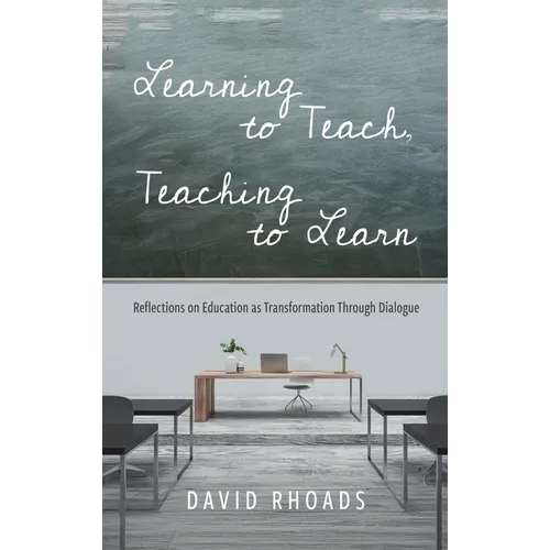 Learning to Teach, Teaching to Learn: Reflections on Education as Transformation Through Dialogue