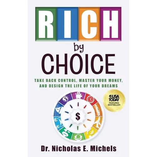 Rich by Choice: Take Back Control, Master Your Money, and Design the Life of Your Dreams