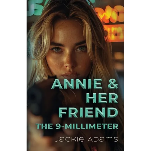 Annie & Her Friend the 9-Millimeter