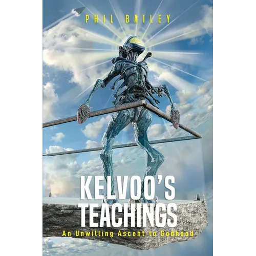 Kelvoo's Teachings: An Unwilling Ascent to Godhood
