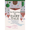 Re-Orienting the Fairy Tale: Contemporary Adaptations Across Cultures