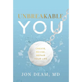 Unbreakable You: Create, Revise, Repair Your Life