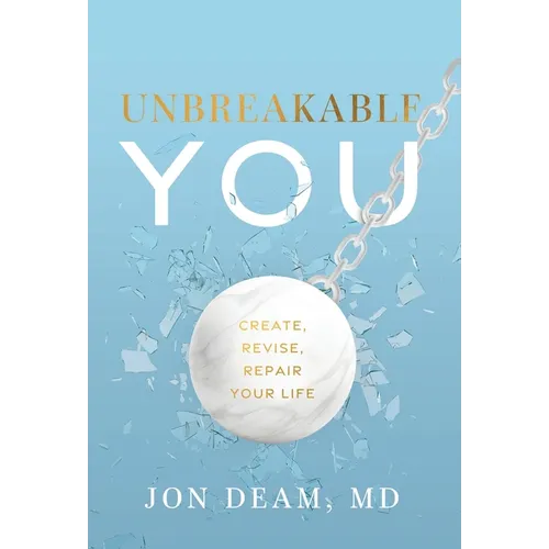 Unbreakable You: Create, Revise, Repair Your Life
