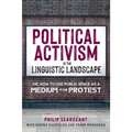 Political Activism in the Linguistic Landscape: Or, How to Use Public Space as a Medium for Protest