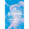 All My Octobers: My Memories of Twelve World Series When the Yankees Ruled Baseball