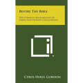 Before The Bible: The Common Background Of Greek And Hebrew Civilizations