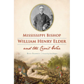Mississippi Bishop William Henry Elder and the Civil War