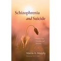 Schizophrenia and Suicide: Finding Hope, Meaning, and Direction