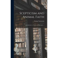 Scepticism and Animal Faith; Introduction to a System of Philosophy. --