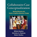 Collaborative Case Conceptualization: Working Effectively with Clients in Cognitive-Behavioral Therapy