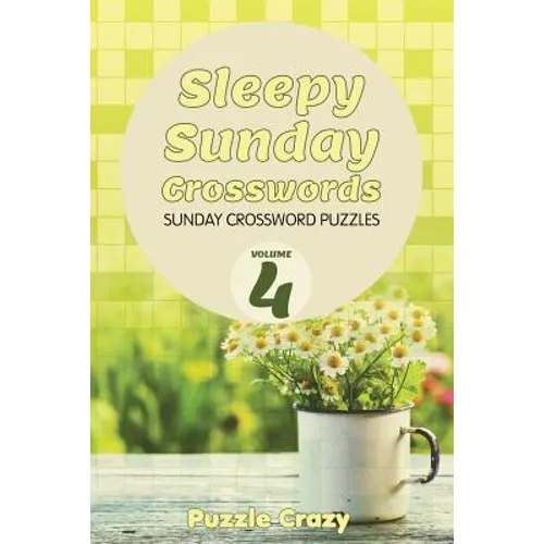 Sleepy Sunday Crosswords Volume 4: Sunday Crossword Puzzles