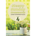 Sleepy Sunday Crosswords Volume 4: Sunday Crossword Puzzles