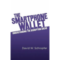 The SmartPhone Wallet: Understanding the Disruption Ahead