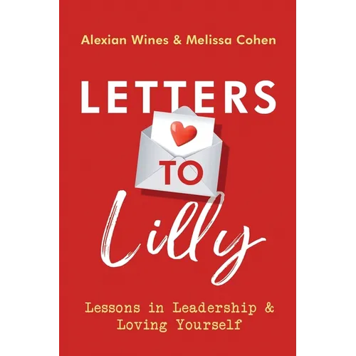 Letters To Lilly: Lessons in Leadership & Loving Yourself