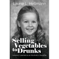 Selling Vegetables to Drunks: Lessons I Learned as an Alcoholic's Daughter