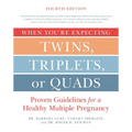When You're Expecting Twins, Triplets, or Quads 4th Edition: Proven Guidelines for a Healthy Multiple Pregnancy