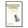 Lapsing Into a Comma: A Curmudgeon's Guide to the Many Things That Can Go Wrong in Print--and How to Avoid Them