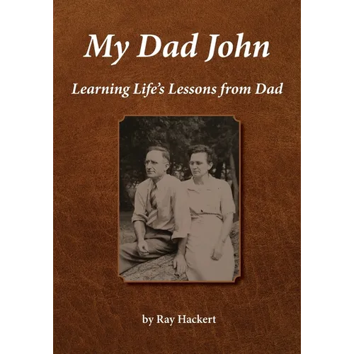 My Dad John: Learning Life's Lessons From Dad