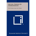 Alcuin, Friend Of Charlemagne: His World And His Work