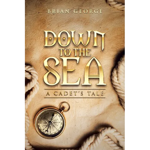 Down to the Sea. a Cadet's Tale