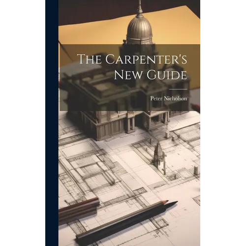 The Carpenter's New Guide